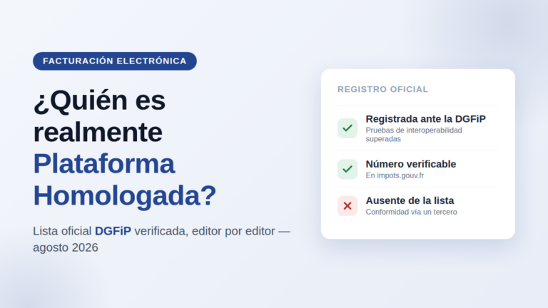 Lista verificada de Plataformas Homologadas (PA) de la DGFiP para la facturación electrónica en Francia — qué editores están realmente registrados, agosto de 2026